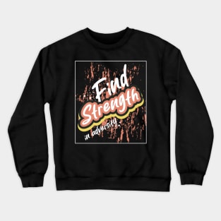 Find Strength In Adversity Crewneck Sweatshirt